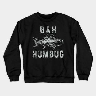 BAH HUMBUG - I'd Rather Be Fishing! Crewneck Sweatshirt